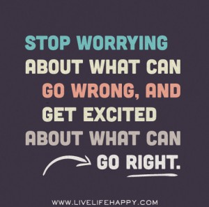 Stop Worrying and Get Excited Instead