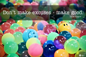 Stop Making Excuses and Start Living!