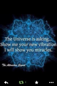 Show Your New Vibration and Receive Miracles